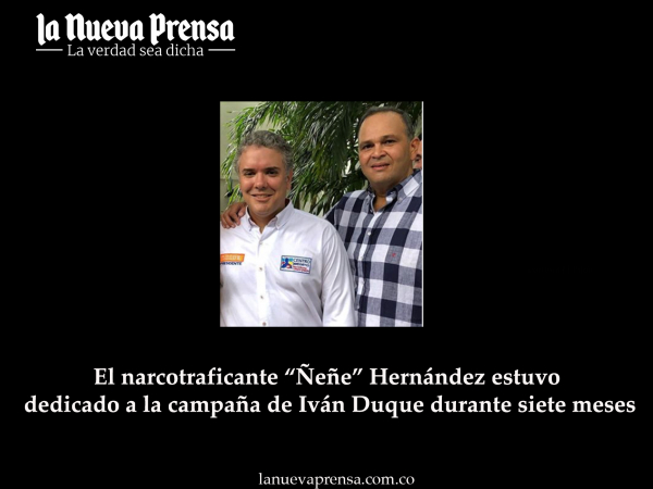 El narcotraficante “Ñeñe” Hernández estuvo dedicado a la campaña de Iván Duque durante siete meses